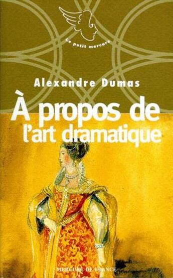 Couverture du livre « À propos de l'art dramatique ; neuf petites oeuvres d'Alexandre Dumas n°1996 » de Alexandre Dumas aux éditions Mercure De France