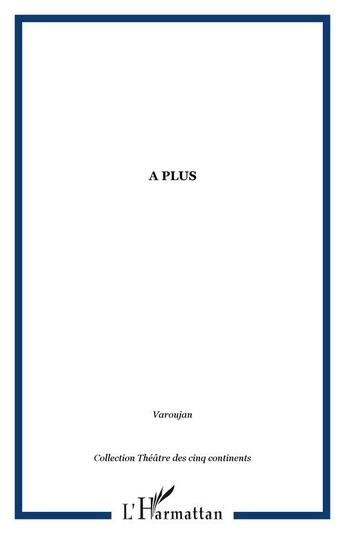 Couverture du livre « A plus » de  aux éditions Editions L'harmattan