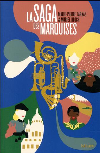 Couverture du livre « La saga des Marquises » de Muriel Bloch et Marie-Pierre Farkas aux éditions Helium