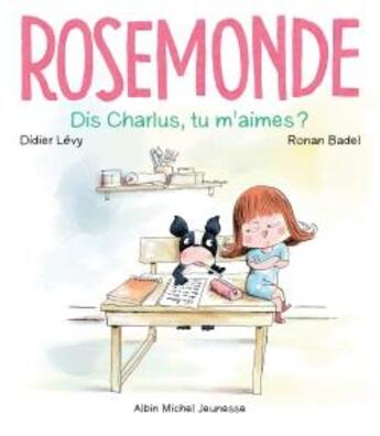 Couverture du livre « Rosemonde t.3 ; dis Charlus, tu m'aimes ? » de Didier Levy et Ronan Badel aux éditions Albin Michel
