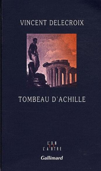 Couverture du livre « Tombeau d'Achille » de Vincent Delecroix aux éditions Gallimard