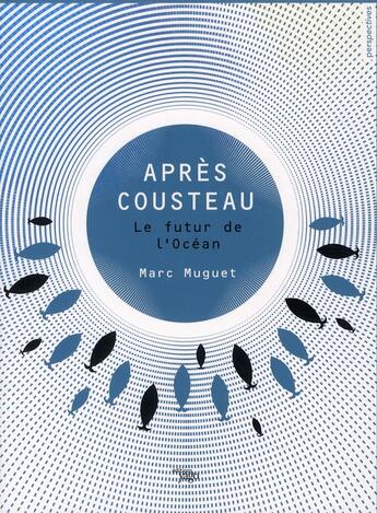 Couverture du livre « Après Cousteau ; le futur de l'océan » de Marc Muguet aux éditions Yago