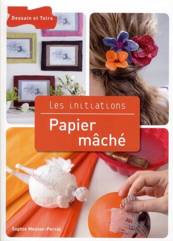 Couverture du livre « Papier mâché » de Sophie Mouton-Perrat aux éditions Dessain Et Tolra