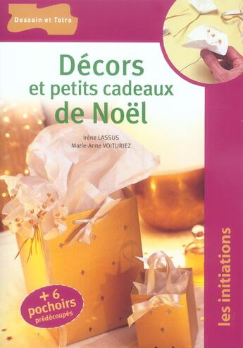 Couverture du livre « Decors Et Petits Cadeaux De Noel » de Marie-Anne Voituriez et Irene Lassus aux éditions Dessain Et Tolra