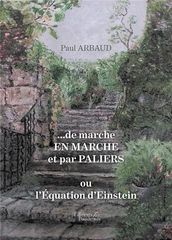 Couverture du livre « ... de marche en marche et par paliers » de Paul Arbaud aux éditions Baudelaire