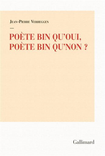 Couverture du livre « Poète bin qu'oui, poète bin qu'non ? » de Jean-Pierre Verheggen aux éditions Gallimard