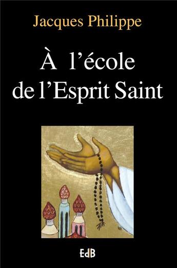 Couverture du livre « A l'école de l'Esprit Saint (E16) » de Jacques Philippe aux éditions Des Beatitudes