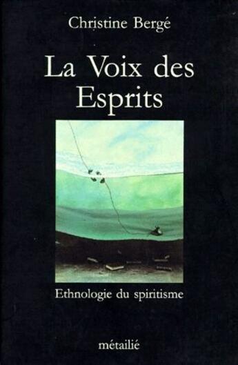 Couverture du livre « La voix des esprits ; ethnologie du spiritisme » de Christine Berge aux éditions Metailie