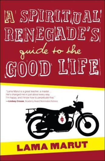 Couverture du livre « A Spiritual Renegade's Guide to the Good Life » de Marut Lama aux éditions Atria Books Beyond Words