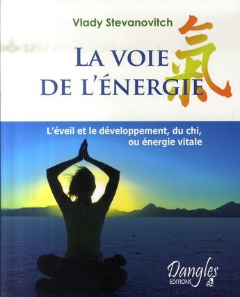 Couverture du livre « Voie de l'energie : developpement du chi » de Vlady Stevanovitch aux éditions Dangles