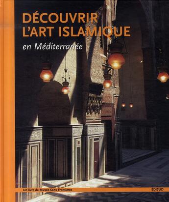 Couverture du livre « Découvrir l'art islamique en méditerranée » de Musee Sans Frontiere aux éditions Edisud