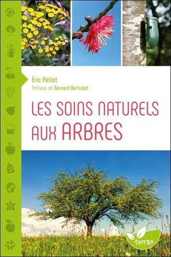 Couverture du livre « Les soins naturels aux arbres » de Eric Petiot aux éditions De Terran