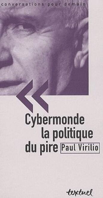 Couverture du livre « Cybermonde, la politique du pire (édition 2010) » de Paul Virilio aux éditions Textuel