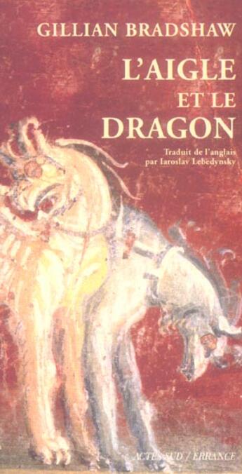 Couverture du livre « L'aigle et le dragon » de Gillian Bradshaw aux éditions Actes Sud