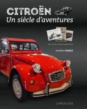 Couverture du livre « Citroën, un siècle d'aventures » de Aurelien Charle aux éditions Larousse