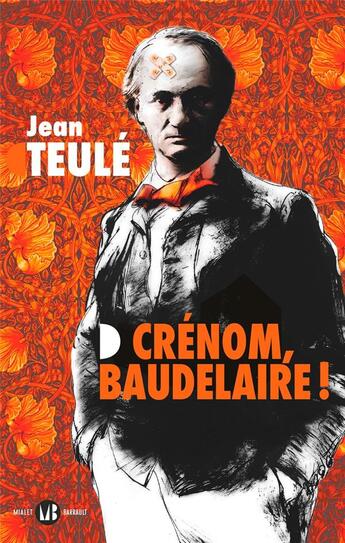 Couverture du livre « Crénom, Baudelaire ! » de Jean Teulé aux éditions Mialet Barrault