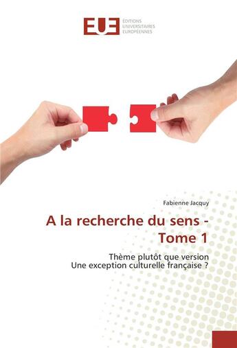 Couverture du livre « A la recherche du sens - tome 1 » de Jacquy Fabienne aux éditions Editions Universitaires Europeennes