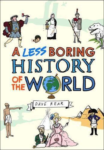 Couverture du livre « A Less Boring History of the World » de Rear Dave aux éditions Random House Digital