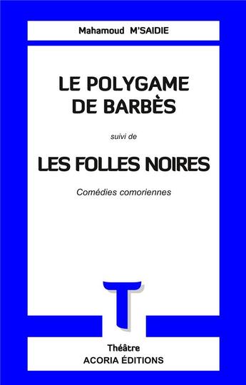 Couverture du livre « Le polygame de Barbès ; les folles noires » de Mahamoud M'Saidie aux éditions Acoria