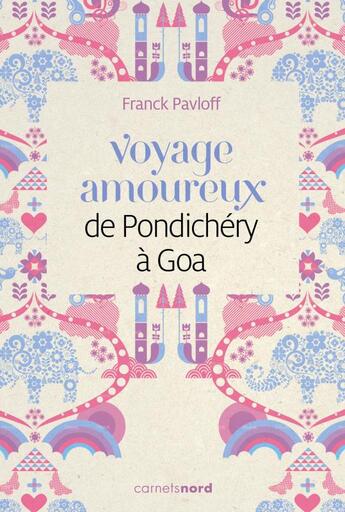 Couverture du livre « Voyage amoureux de Pondichéry à Goa » de Franck Pavloff aux éditions Carnets Nord
