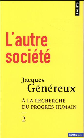 Couverture du livre « À la recherche du progrès humain t.2 ; l'autre société » de Jacques Genereux aux éditions Points
