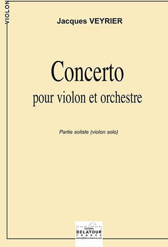 Couverture du livre « Concerto pour violon et orchestre (soliste) » de Veyrier Jacques aux éditions Delatour