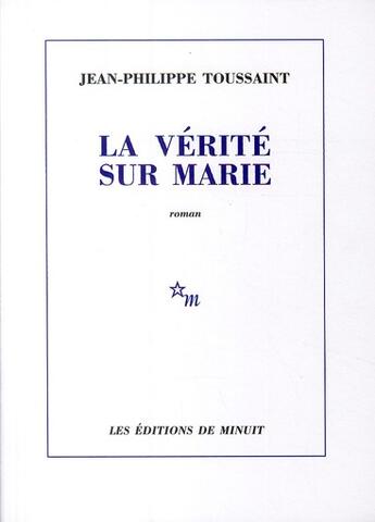 Couverture du livre « La vérité sur Marie » de Toussaint J-P aux éditions Minuit