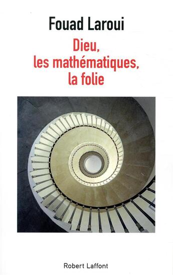 Couverture du livre « Dieu, les mathématiques, la folie » de Fouad Laroui aux éditions Robert Laffont