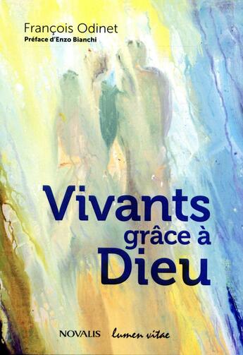 Couverture du livre « Vivants grace a dieu » de Odinet Francois aux éditions Lumen Vitae