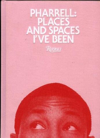 Couverture du livre « Pharrell places and spaces i've been » de Pharrell Williams aux éditions Universe Usa