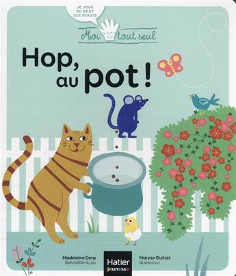 Couverture du livre « Hop, au pot ! » de Madeleine Deny et Maryse Guittet aux éditions Hatier