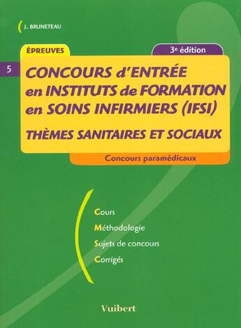 Couverture du livre « Concours d'entree en ifsi ; themes sanitaires et sociaux ; 3e edition » de Jacques Bruneteau aux éditions Vuibert