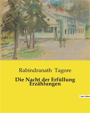 Couverture du livre « Die nacht der erfullung erzahlungen » de Rabindranath Tagore aux éditions Culturea