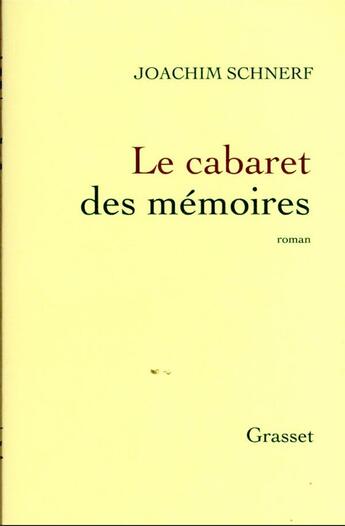 Couverture du livre « Le cabaret des mémoires » de Joachim Schnerf aux éditions Grasset Et Fasquelle