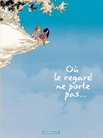 Couverture du livre « Où le regard ne porte pas... t.1 » de Olivier Pont et Georges Abolin aux éditions Dargaud
