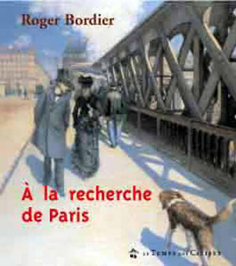 Couverture du livre « À la recherche de Paris » de Roger Bordier aux éditions Le Temps Des Cerises