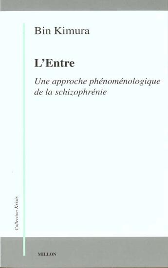 Couverture du livre « L'entre, approche phénoménologique de la schizophrénie » de Bin Kimura aux éditions Millon