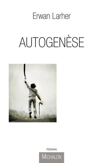 Couverture du livre « Autogenèse » de Erwan Larher aux éditions Michalon