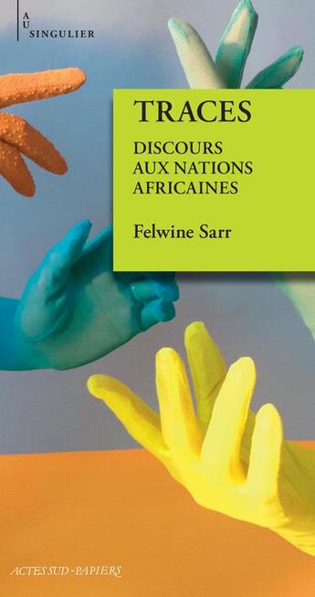 Couverture du livre « Traces ; discours aux nations africaines » de Felwine Sarr aux éditions Actes Sud-papiers