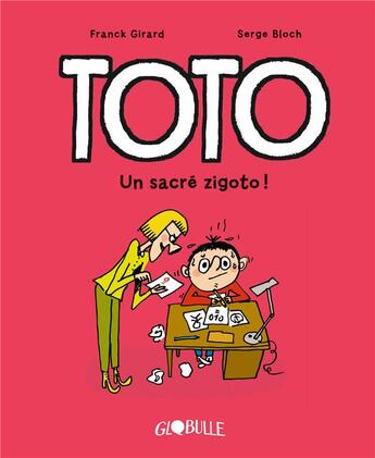 Couverture du livre « Toto t.4 ; un sacré zigoto ! » de Serge Bloch et Franck Girard aux éditions Tourbillon