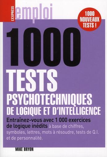 Couverture du livre « 1000 tests psychotechniques, de logique et d'intelligence » de Mike Bryon aux éditions L'express