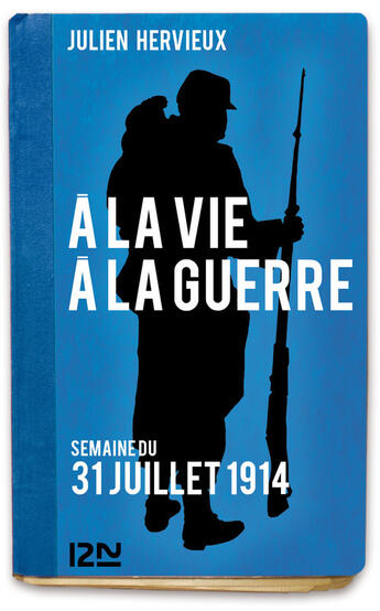 Couverture du livre « À la vie, à la guerre ; 31 juillet 1914 » de Julien Hervieux aux éditions 12-21