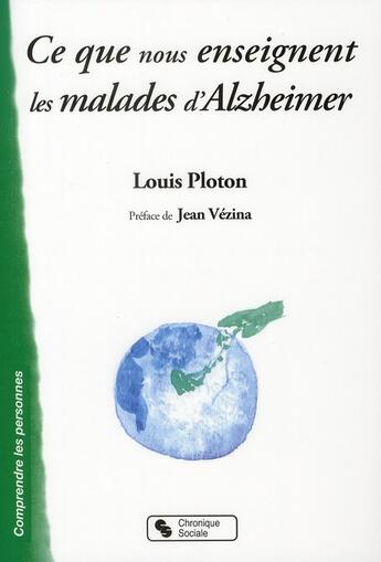 Couverture du livre « Ce que nous enseignent les malades d'Alzheimer » de Louis Ploton aux éditions Chronique Sociale