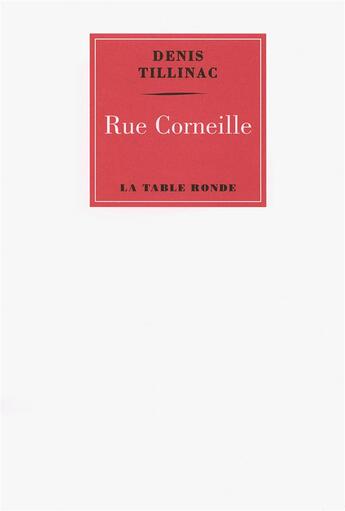 Couverture du livre « Rue Corneille » de Denis Tillinac aux éditions Table Ronde