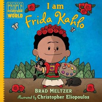 Couverture du livre « I AM FRIDA KAHLO - ORDINARY PEOPLE CHANGE THE WORLD » de Brad Meltzer aux éditions Dial Books
