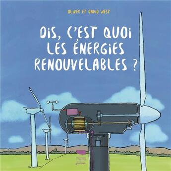 Couverture du livre « Dis, c'est quoi les énergies renouvelables ? » de David West et Oliver West aux éditions Delachaux & Niestle