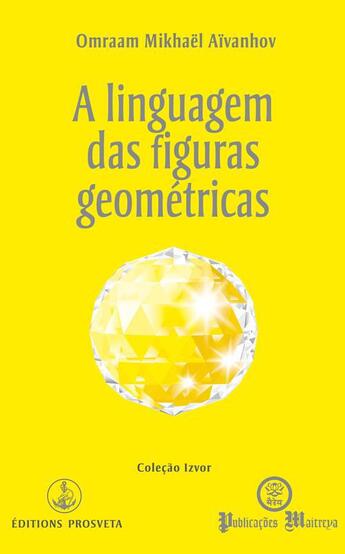 Couverture du livre « A linguagem das figuras geométricas » de Omraam Mikhael Aivanhov aux éditions Prosveta