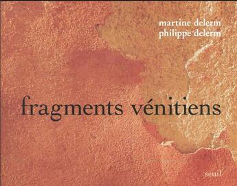 Couverture du livre « Fragments vénitiens » de Philippe Delerm et Martine Delerm aux éditions Seuil