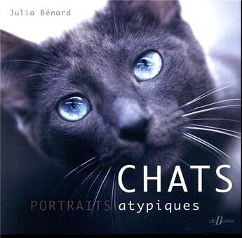 Couverture du livre « Chats, portraits atypiques » de Julia Benard aux éditions De Boree