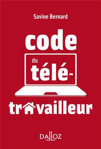 Couverture du livre « Le code du télétravailleur (édition 2021) » de Savine Bernard aux éditions Dalloz
